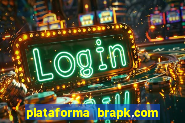 plataforma brapk.com paga mesmo